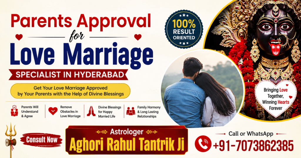 Parents Approval for Love Marriage Specialist in Hyderabad